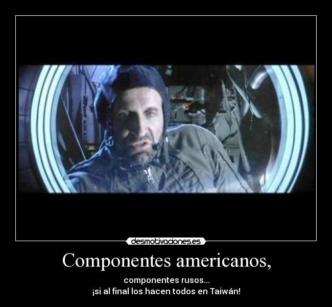 Componentes americanos, - componentes rusos...
¡si al final los hacen todos en Taiwán!