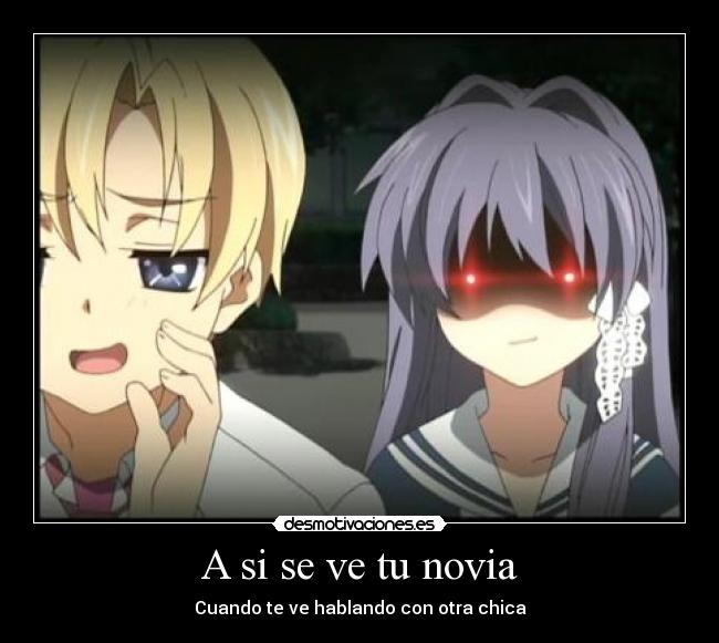 A si se ve tu novia - Cuando te ve hablando con otra chica