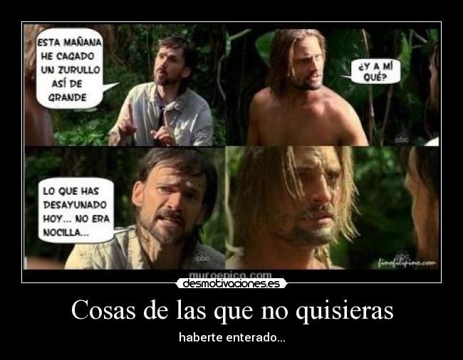 Cosas de las que no quisieras -