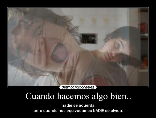 Cuando hacemos algo bien.. -