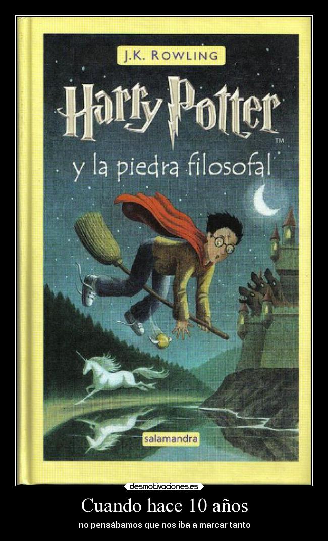 Cuando hace 10 años - no pensábamos que nos iba a marcar tanto