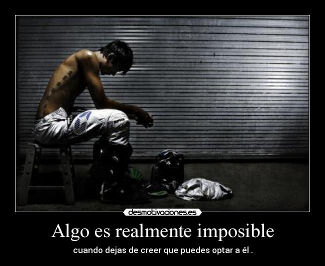 Algo es realmente imposible - 