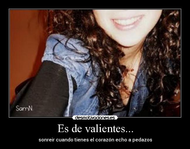 Es de valientes... -