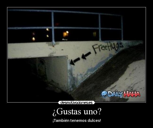 ¿Gustas uno? -