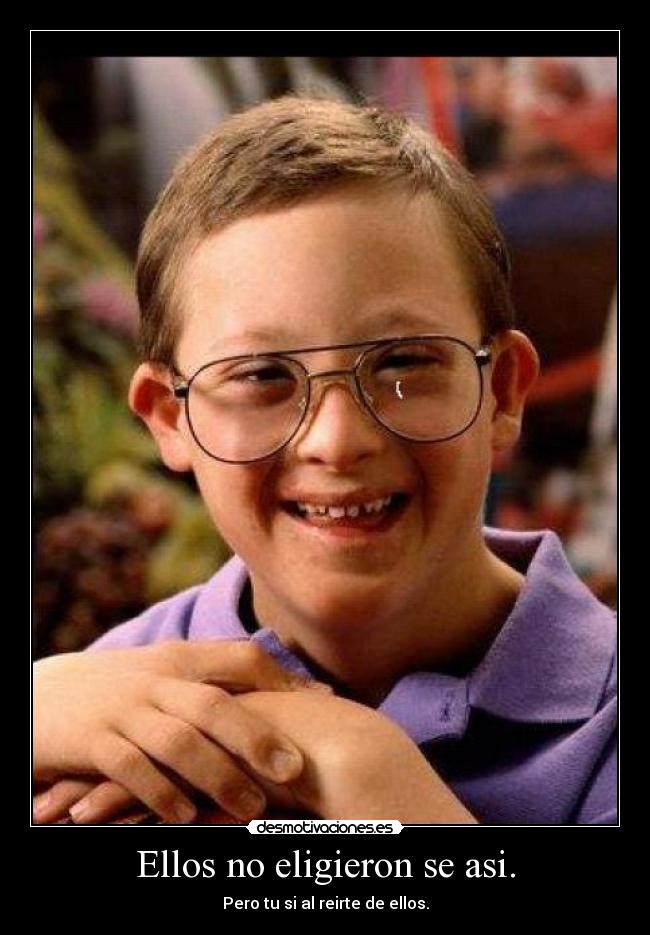 Ellos no eligieron se asi. - 