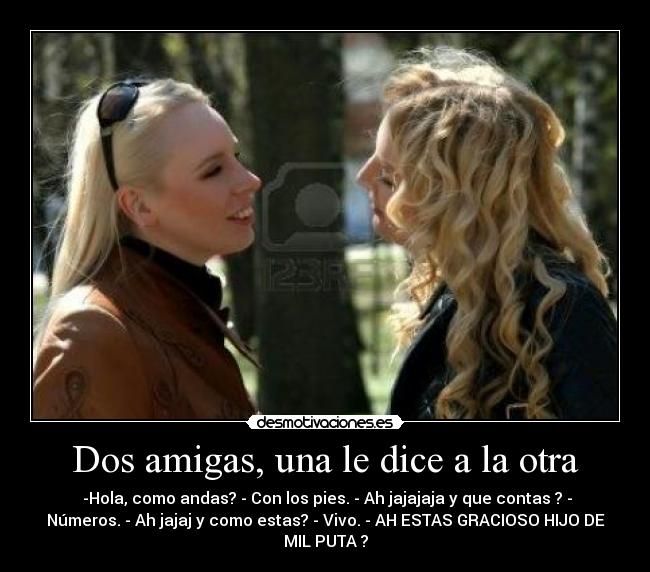 Dos amigas, una le dice a la otra - 