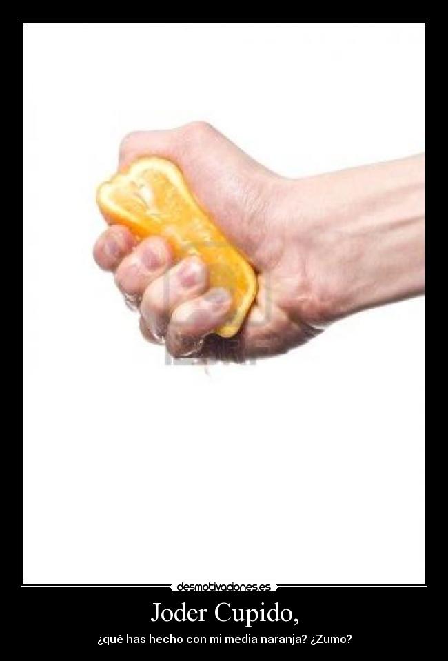 Joder Cupido, - 