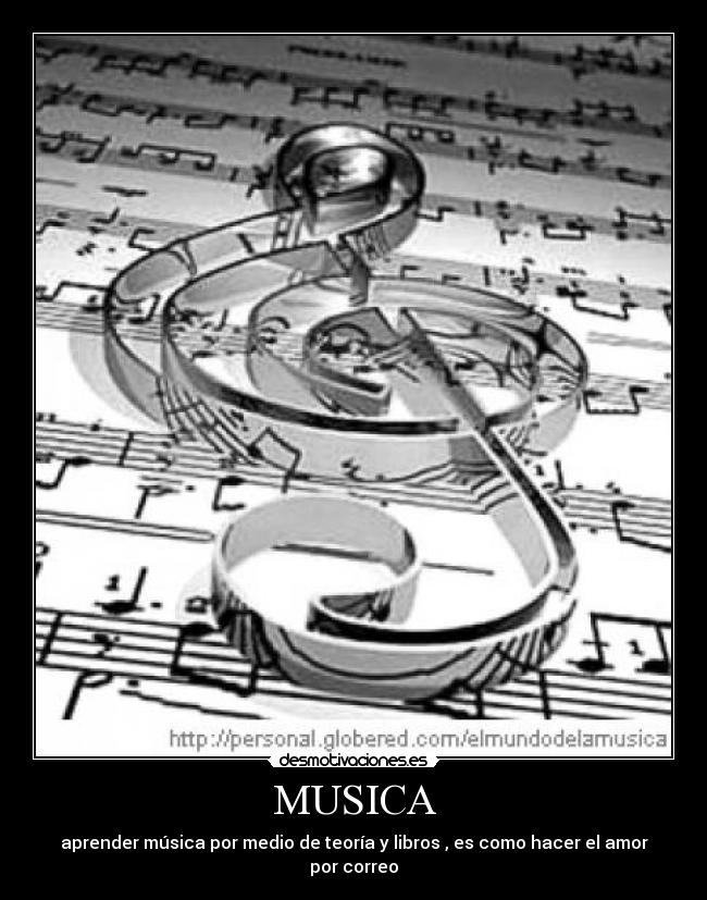 MUSICA - aprender música por medio de teoría y libros , es como hacer el amor por correo