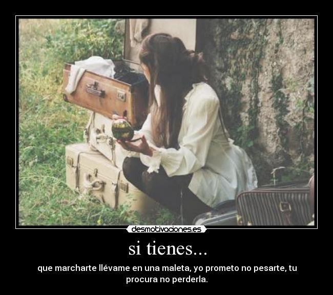 si tienes... -