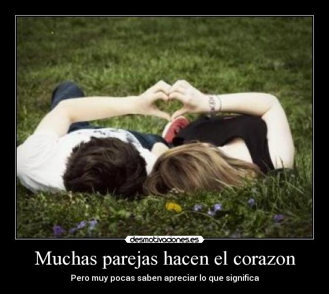 Muchas parejas hacen el corazon - Pero muy pocas saben apreciar lo que significa