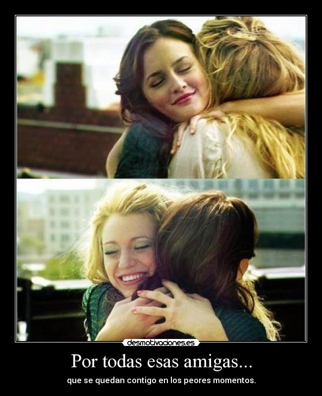 Por todas esas amigas... -