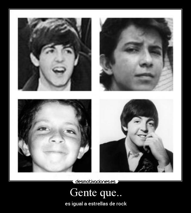 Gente que.. - es igual a estrellas de rock
