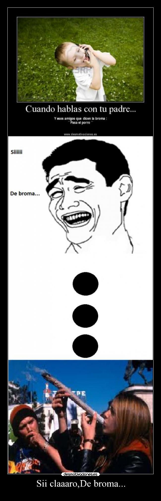 Sii claaaro,De broma... -