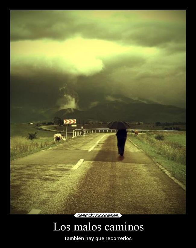 Los malos caminos - también hay que recorrerlos