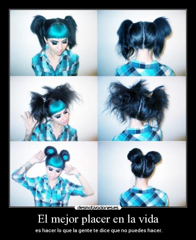 El mejor placer en la vida - es hacer lo que la gente te dice que no puedes hacer.