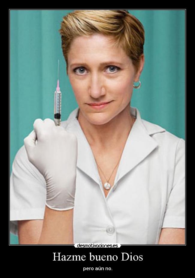 Hazme bueno Dios - pero aún no.