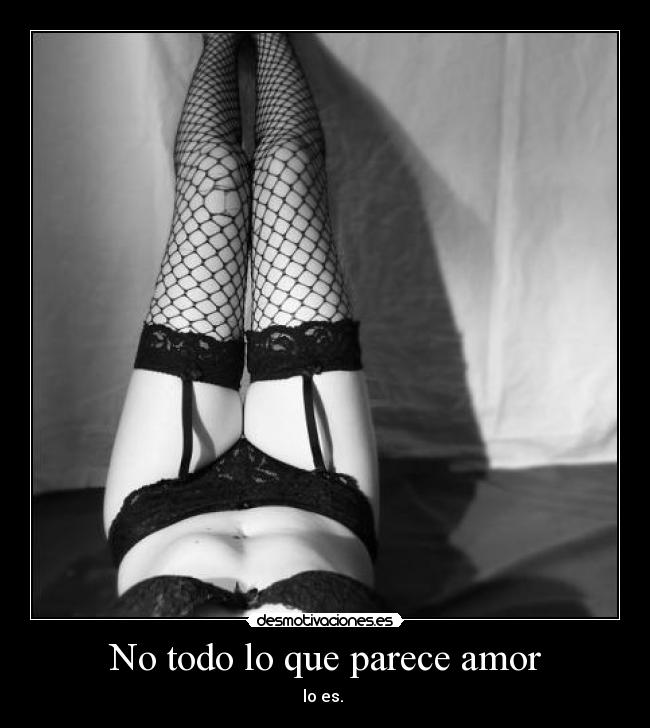 No todo lo que parece amor - lo es.