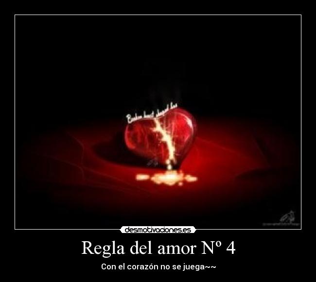 Regla del amor Nº 4 - Con el corazón no se juega~~