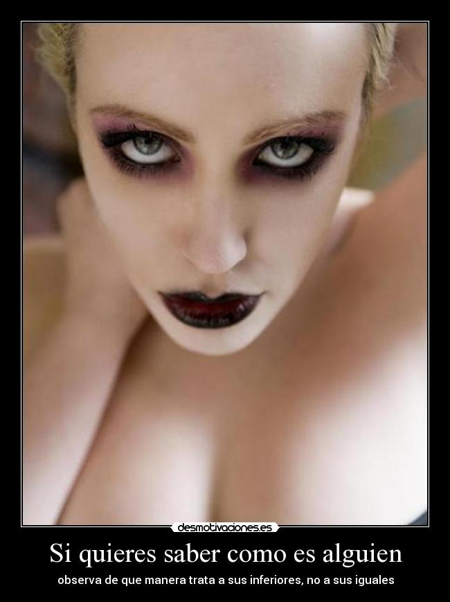 Si quieres saber como es alguien -