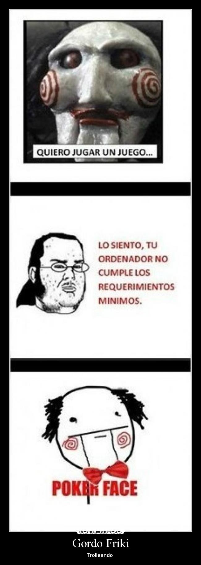 carteles gordo friki jigsaw poker face desmotivaciones