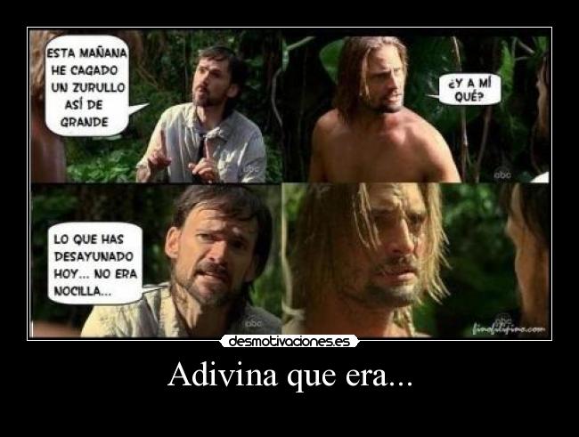 Adivina que era... -