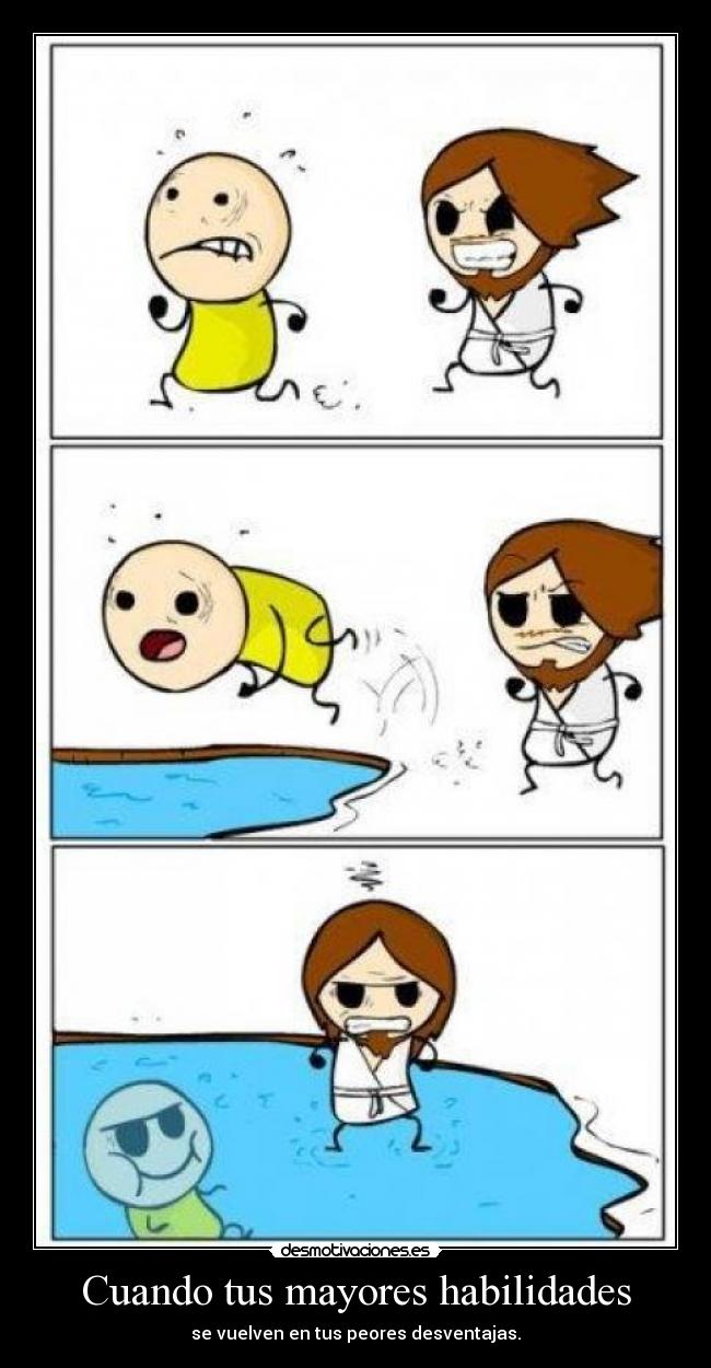 Cuando tus mayores habilidades - 