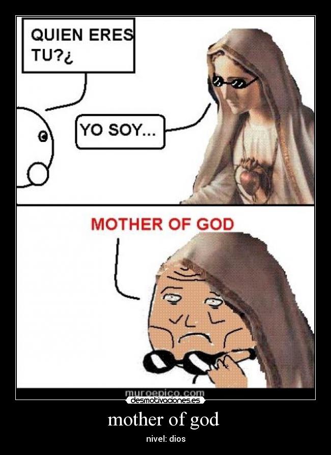 mother of god - nivel: dios