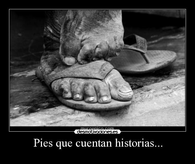 Pies que cuentan historias... -