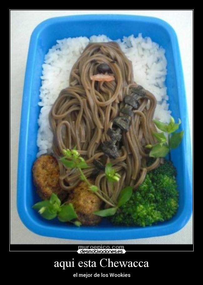 aqui esta Chewacca - 