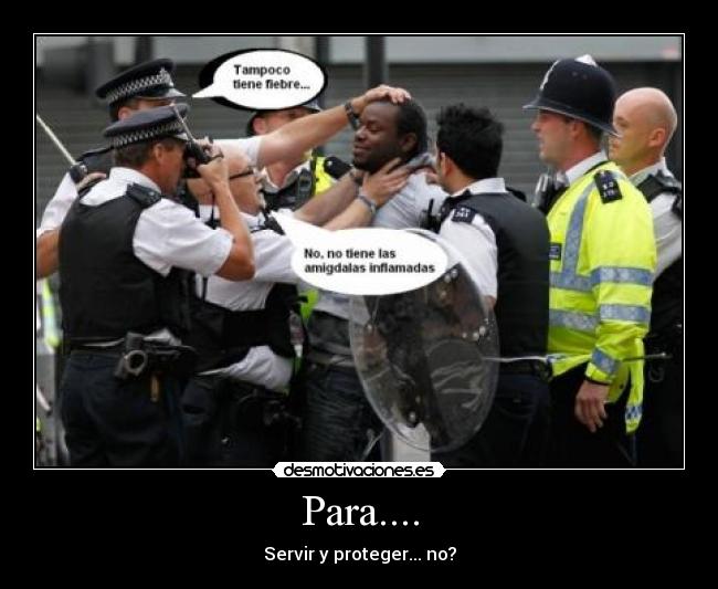 Para.... - Servir y proteger... no?