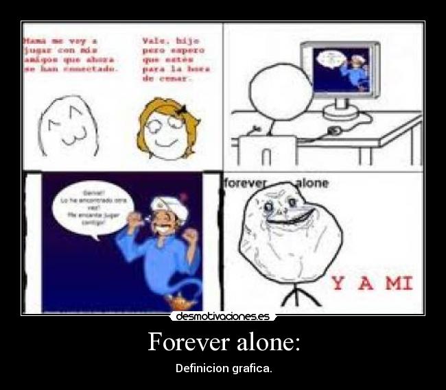 Forever alone: - 
