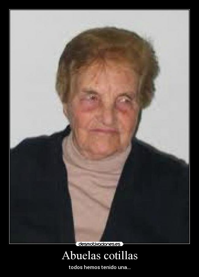 Abuelas cotillas - todos hemos tenido una...