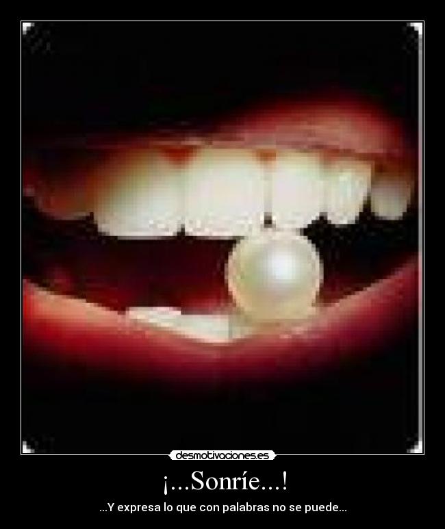 ¡...Sonríe...! - ...Y expresa lo que con palabras no se puede...