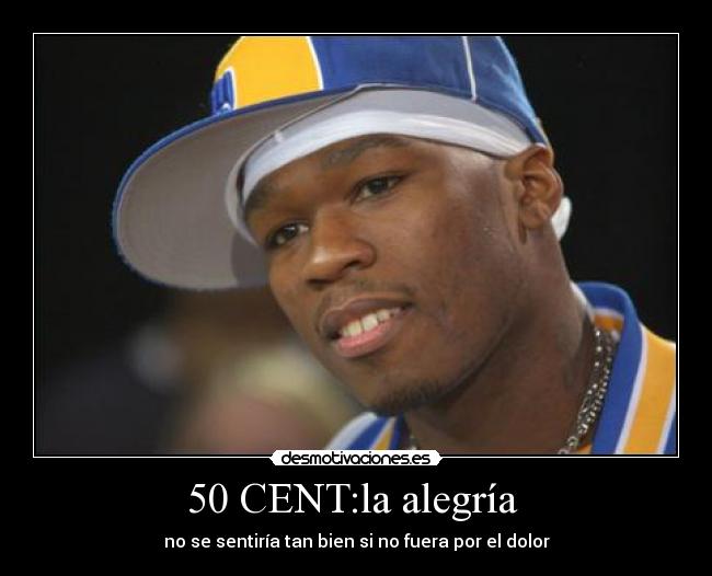50 CENT:la alegría  - 