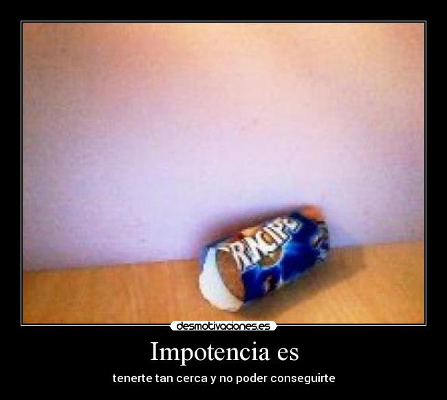 Impotencia es - 