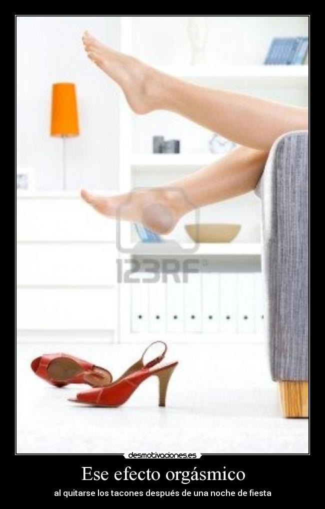 Ese efecto orgásmico - al quitarse los tacones después de una noche de fiesta