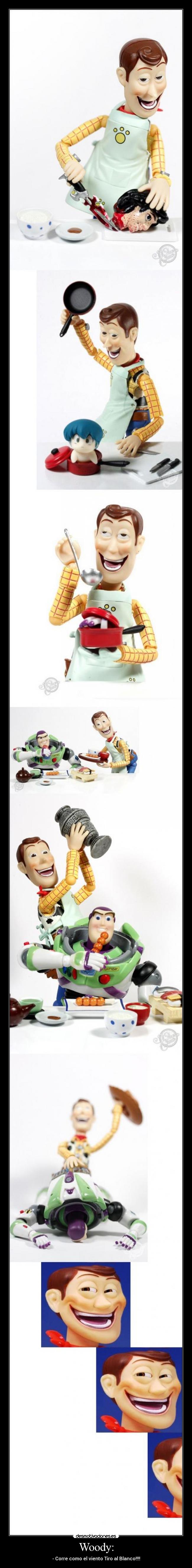 Woody: -