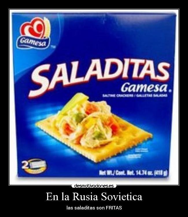 En la Rusia Sovietica - las saladitas son FRITAS