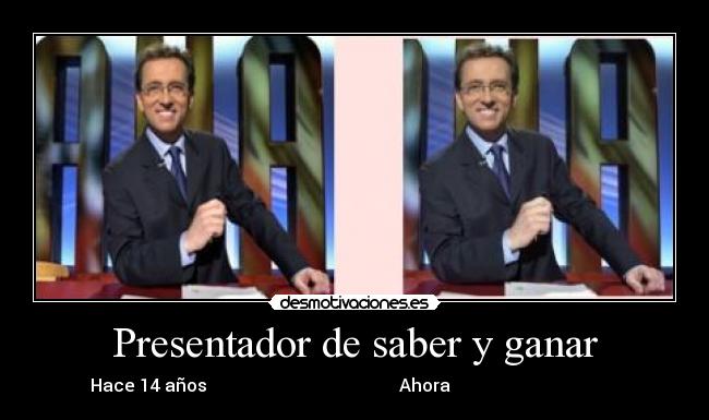 Presentador de saber y ganar - 