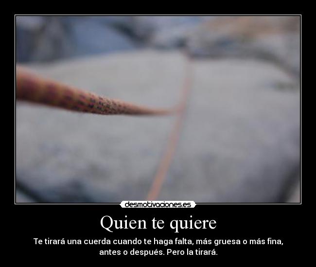 carteles cuerda tirar quien te ama gruesa fina tirara ayudar cuando quiere querer desmotivaciones