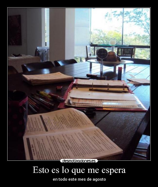 Esto es lo que me espera - en todo este mes de agosto