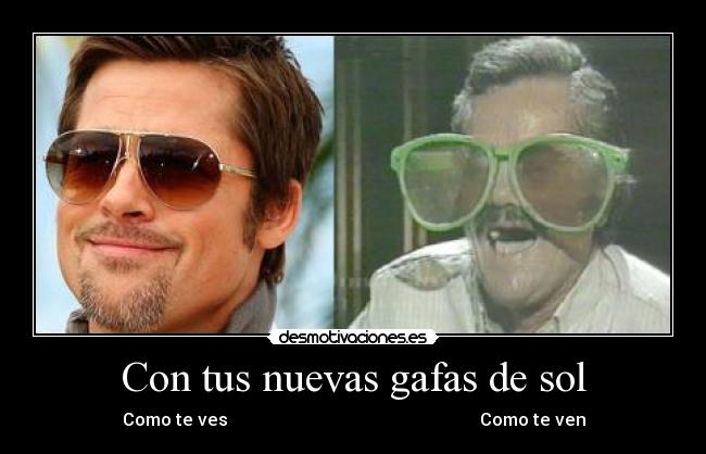 Con tus nuevas gafas de sol - 