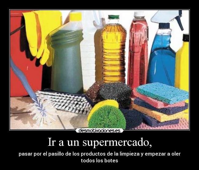 Ir a un supermercado, - pasar por el pasillo de los productos de la limpieza y empezar a oler todos los botes