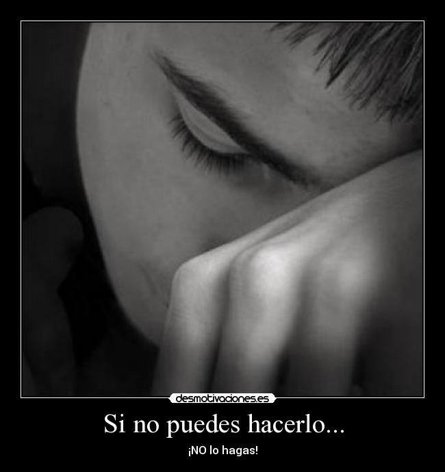 Si no puedes hacerlo... - ¡NO lo hagas!