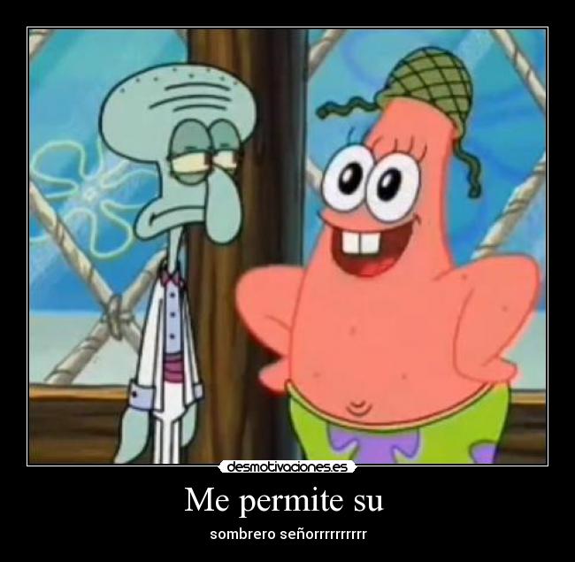 Me permite su - sombrero señorrrrrrrrrr