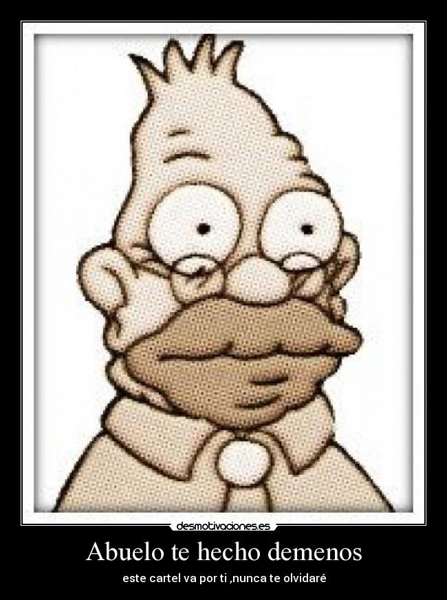 Abuelo te hecho demenos - 