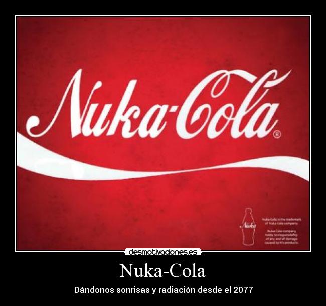 Nuka-Cola - Dándonos sonrisas y radiación desde el 2077