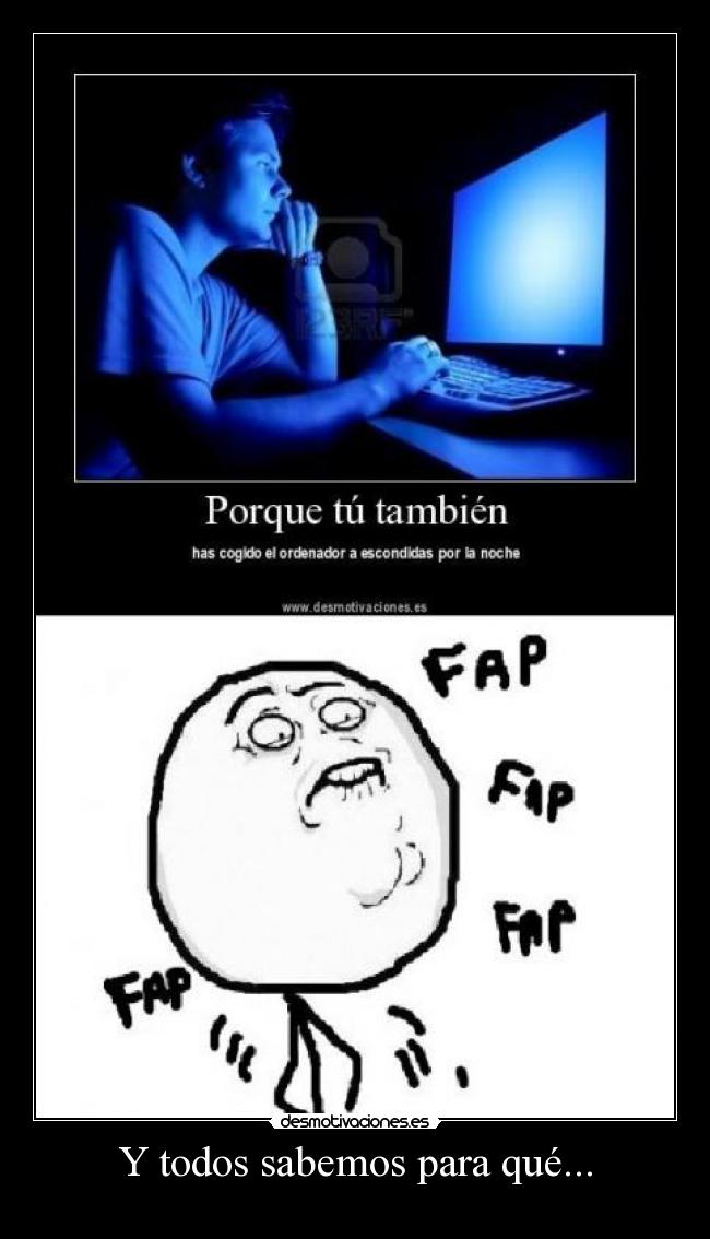 Y todos sabemos para qué... - 
