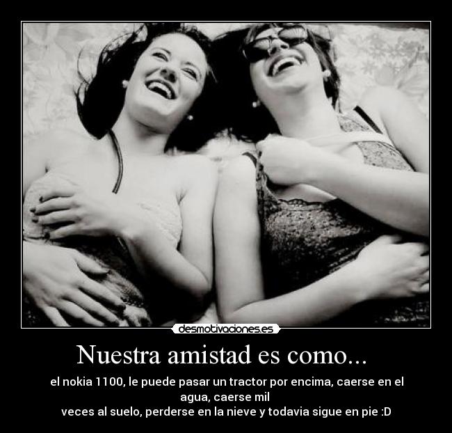 Nuestra amistad es como...  - 