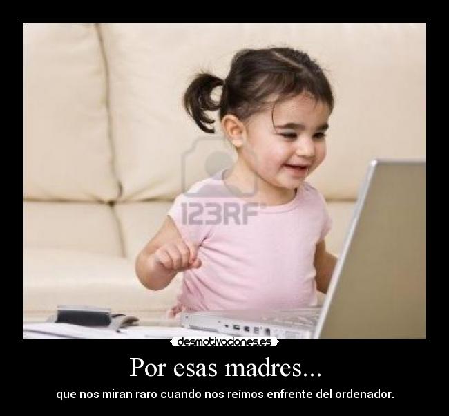 Por esas madres... -